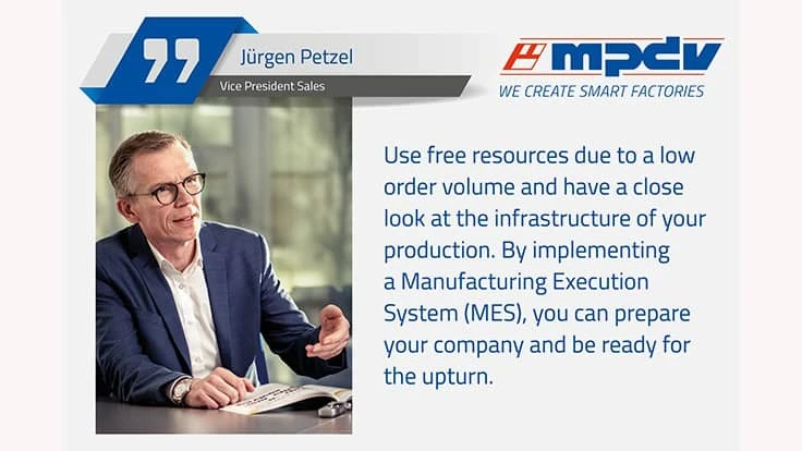 Jürgen Petzel, vice president sales at MPDV, encourages manufacturing companies to invest in an MES, in particular in times of low economic activity.